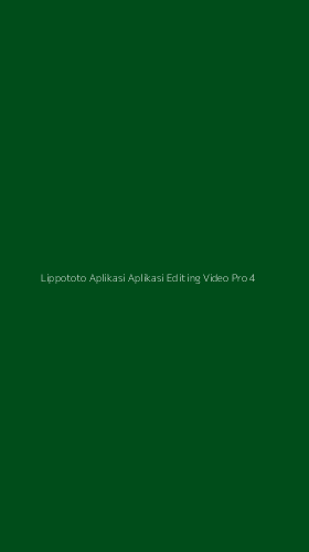 Tampilan Antarmuka Aplikasi Lippototo Aplikasi Aplikasi Editing Video Pro - 4