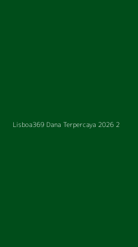 Tampilan Antarmuka Aplikasi Lisboa369 Dana Terpercaya 2026 - 2