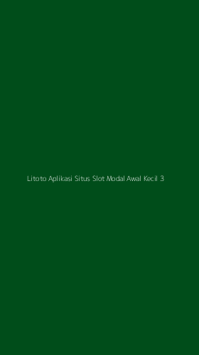 Tampilan Antarmuka Aplikasi Litoto Aplikasi Situs Slot Modal Awal Kecil - 3
