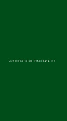 Tampilan Antarmuka Aplikasi Live Bet 88 Aplikasi Pendidikan Lite - 3
