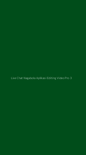 Tampilan Antarmuka Aplikasi Live Chat Nagabola Aplikasi Editing Video Pro - 3
