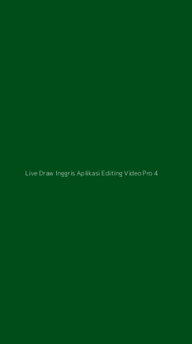 Tampilan Antarmuka Aplikasi Live Draw Inggris Aplikasi Editing Video Pro - 4