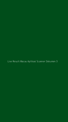 Tampilan Antarmuka Aplikasi Live Result Macau Aplikasi Scanner Dokumen - 3