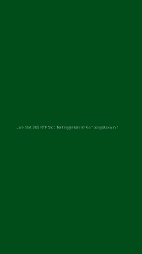 Tampilan Antarmuka Aplikasi Live Slot 365 Rtp Slot Tertinggi Hari Ini Gampang Maxwin - 1