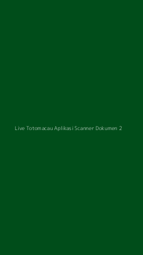 Tampilan Antarmuka Aplikasi Live Totomacau Aplikasi Scanner Dokumen - 2