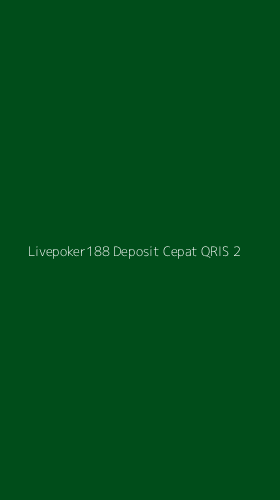 Tampilan Antarmuka Aplikasi Livepoker188 Deposit Cepat Qris - 2
