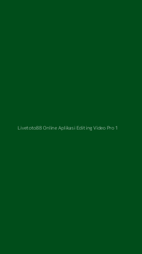 Tampilan Antarmuka Aplikasi Livetoto88 Online Aplikasi Editing Video Pro - 1