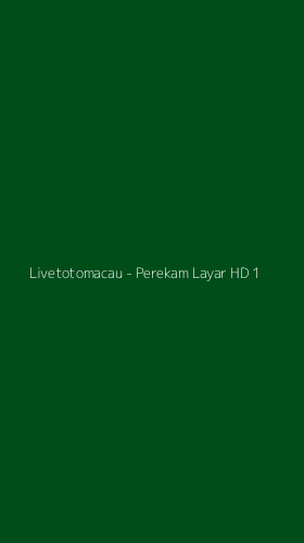 Tampilan Antarmuka Aplikasi Livetotomacau - Perekam Layar HD - 1