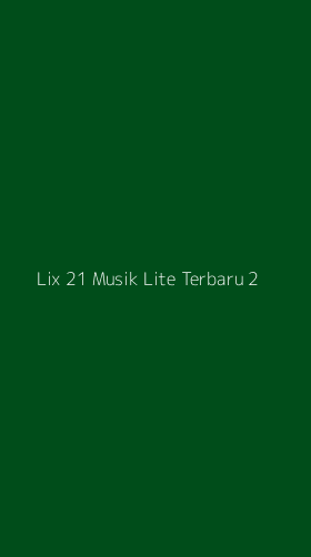 Tampilan Antarmuka Aplikasi Lix 21 Musik Lite Terbaru - 2