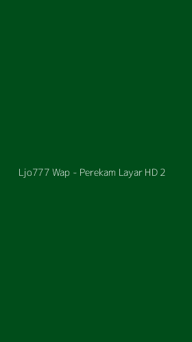 Tampilan Antarmuka Aplikasi Ljo777 Wap - Perekam Layar HD - 2