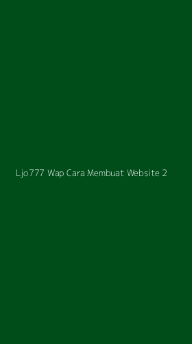 Tampilan Antarmuka Aplikasi Ljo777 Wap Cara Membuat Website - 2