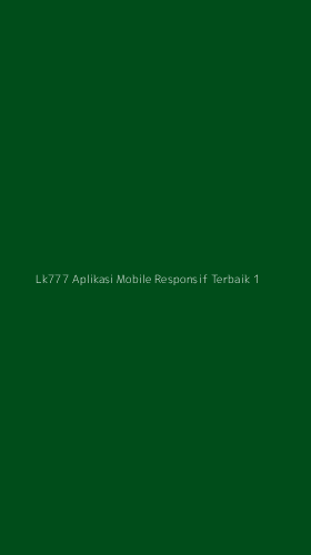 Tampilan Antarmuka Aplikasi Lk777 Aplikasi Mobile Responsif Terbaik - 1