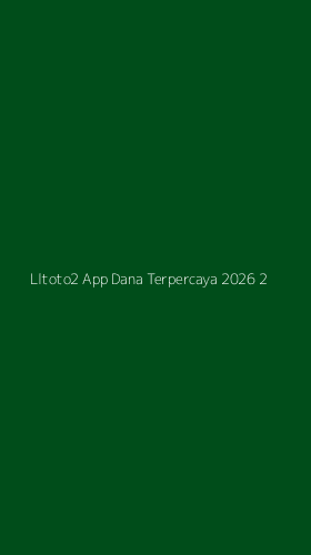 Tampilan Antarmuka Aplikasi Lltoto2 App Dana Terpercaya 2026 - 2