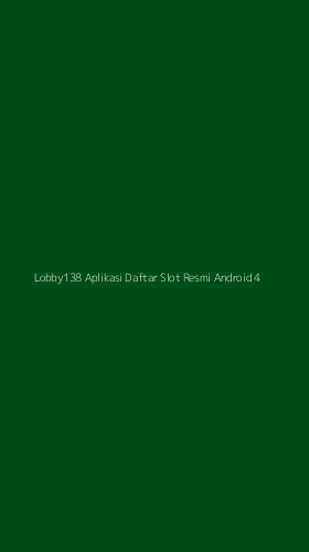 Tampilan Antarmuka Aplikasi Lobby138 Aplikasi Daftar Slot Resmi Android - 4
