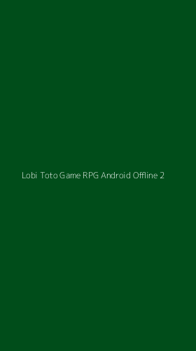Tampilan Antarmuka Aplikasi Lobi Toto Game Rpg Android Offline - 2