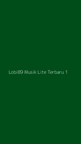Tampilan Antarmuka Aplikasi Lobi89 Musik Lite Terbaru - 1