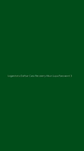 Tampilan Antarmuka Aplikasi Logamtoto Daftar Cara Recovery Akun Lupa Password - 3