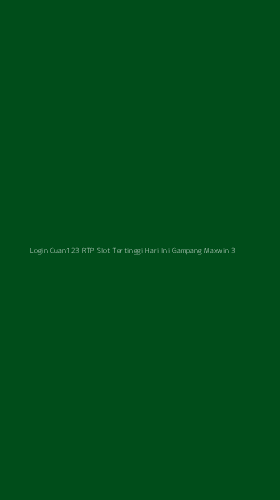 Tampilan Antarmuka Aplikasi Login Cuan123 Rtp Slot Tertinggi Hari Ini Gampang Maxwin - 3