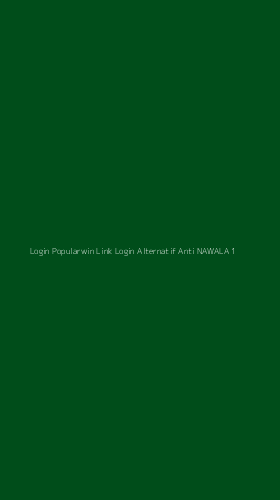 Tampilan Antarmuka Aplikasi Login Popularwin Link Login Alternatif Anti Nawala - 1