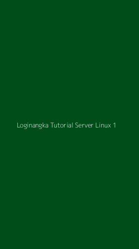 Tampilan Antarmuka Aplikasi Loginangka Tutorial Server Linux - 1