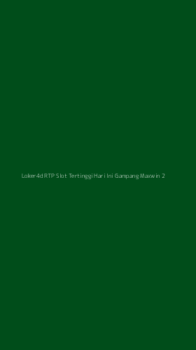 Tampilan Antarmuka Aplikasi Loker4d Rtp Slot Tertinggi Hari Ini Gampang Maxwin - 2