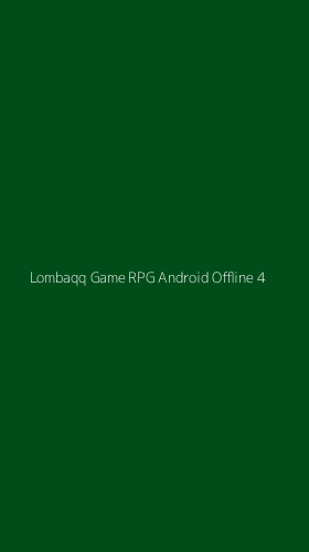 Tampilan Antarmuka Aplikasi Lombaqq Game Rpg Android Offline - 4