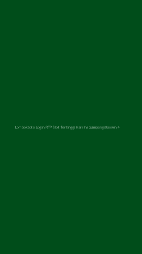 Tampilan Antarmuka Aplikasi Lomboktoto Login Rtp Slot Tertinggi Hari Ini Gampang Maxwin - 4