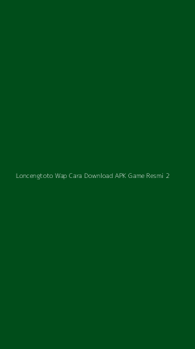Tampilan Antarmuka Aplikasi Loncengtoto Wap Cara Download Apk Game Resmi - 2
