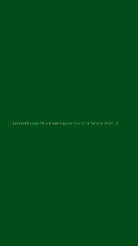Tampilan Antarmuka Aplikasi London69 Login Situs Resmi Layanan Customer Service 24jam - 2