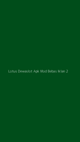 Tampilan Antarmuka Aplikasi Lotus Dewaslot Apk Mod Bebas Iklan - 2