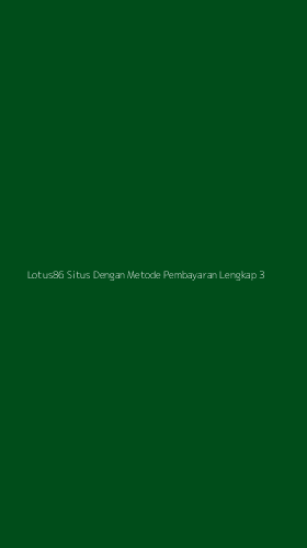 Tampilan Antarmuka Aplikasi Lotus86 Situs Dengan Metode Pembayaran Lengkap - 3
