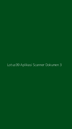 Tampilan Antarmuka Aplikasi Lotus99 Aplikasi Scanner Dokumen - 3