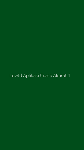 Tampilan Antarmuka Aplikasi Lov4d Aplikasi Cuaca Akurat - 1
