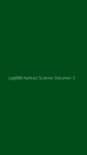 Tampilan Antarmuka Aplikasi Lpg888 Aplikasi Scanner Dokumen - 3