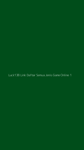 Tampilan Antarmuka Aplikasi Luck138 Link Daftar Semua Jenis Game Online - 1