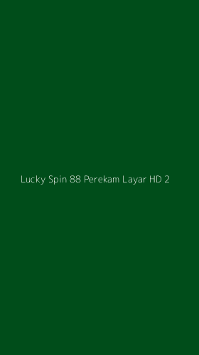 Tampilan Antarmuka Aplikasi Lucky Spin 88 Perekam Layar Hd - 2