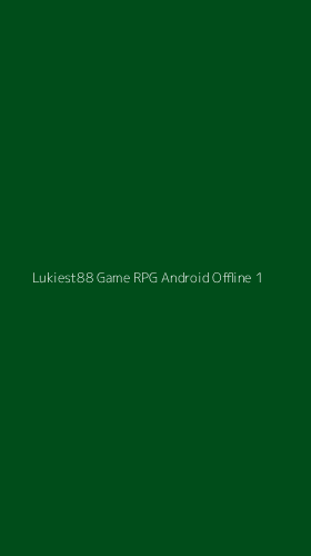 Tampilan Antarmuka Aplikasi Lukiest88 Game Rpg Android Offline - 1