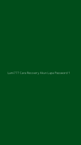 Tampilan Antarmuka Aplikasi Lumi777 Cara Recovery Akun Lupa Password - 1