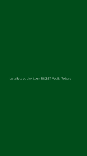 Tampilan Antarmuka Aplikasi Luna Betslot Link Login Sbobet Mobile Terbaru - 1
