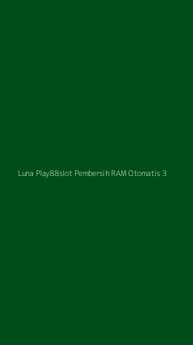 Tampilan Antarmuka Aplikasi Luna Play88slot Pembersih Ram Otomatis - 3