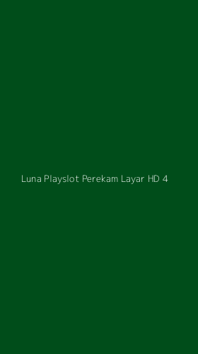 Tampilan Antarmuka Aplikasi Luna Playslot Perekam Layar Hd - 4