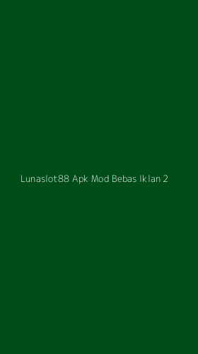 Tampilan Antarmuka Aplikasi Lunaslot88 Apk Mod Bebas Iklan - 2