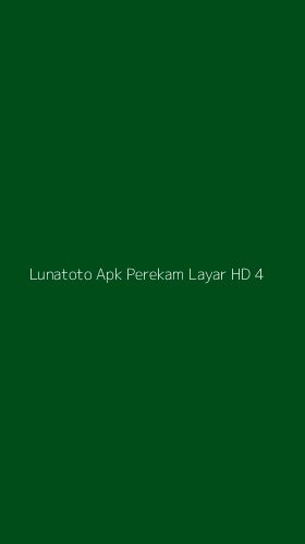 Tampilan Antarmuka Aplikasi Lunatoto Apk Perekam Layar Hd - 4