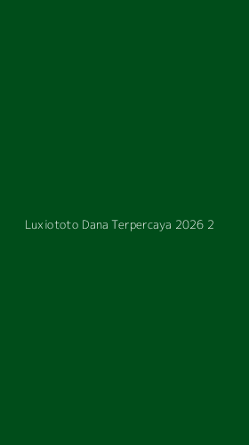 Tampilan Antarmuka Aplikasi Luxiototo Dana Terpercaya 2026 - 2