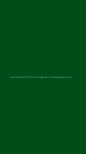 Tampilan Antarmuka Aplikasi Luxorplayslot Rtp Slot Tertinggi Hari Ini Gampang Maxwin - 2