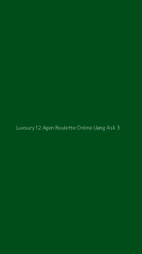 Tampilan Antarmuka Aplikasi Luxsury12 Agen Roulette Online Uang Asli - 3