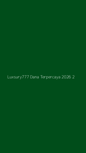 Tampilan Antarmuka Aplikasi Luxsury777 Dana Terpercaya 2026 - 2