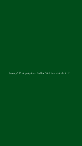 Tampilan Antarmuka Aplikasi Luxury111 App Aplikasi Daftar Slot Resmi Android - 2