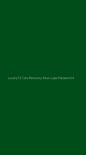 Tampilan Antarmuka Aplikasi Luxury12 Cara Recovery Akun Lupa Password - 4