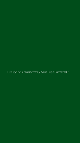 Tampilan Antarmuka Aplikasi Luxury168 Cara Recovery Akun Lupa Password - 2